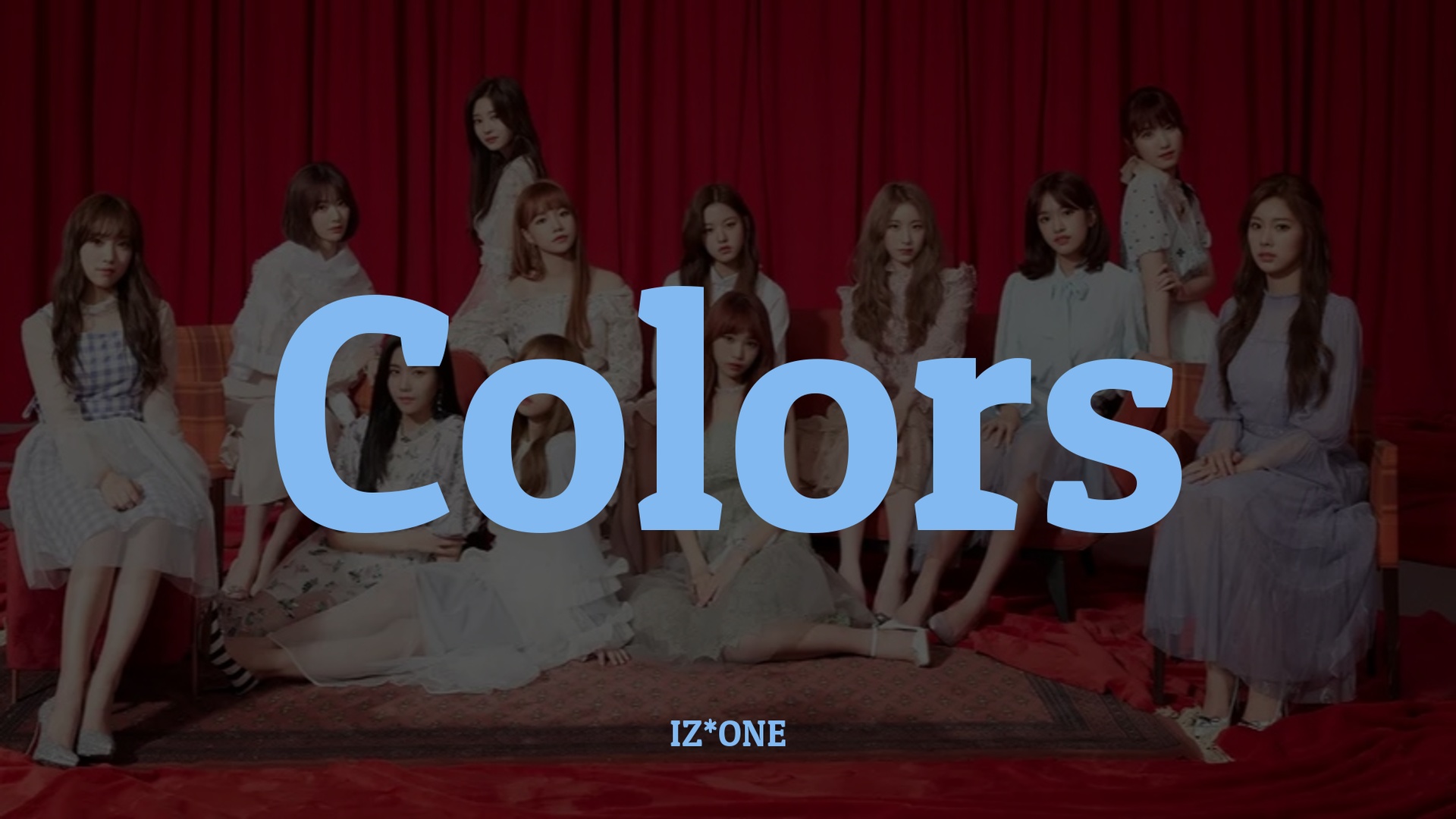 IZ*ONE – Colors 【カナルビ/和訳/歌詞/パート分け】 | あんりのカナルビDB