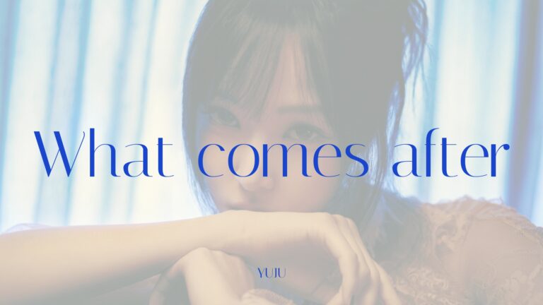 YUJU_What comes after_Thumbnail